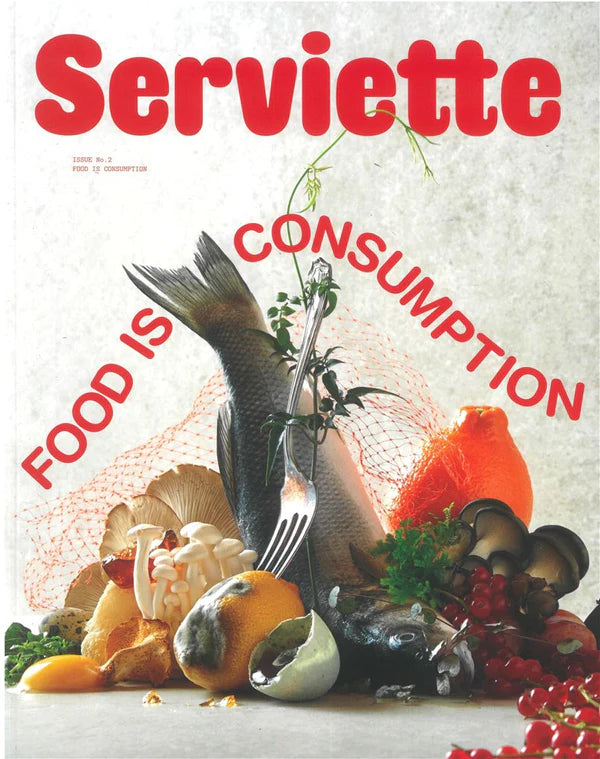 Serviette- Issue # 2 "Food Is Consumption"
